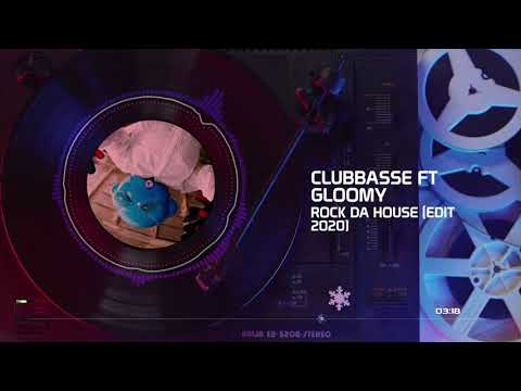 Clubbasse ft Gloomy - Rock Da House edit 2020