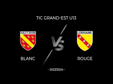 TIC U13 Grand-Est - Haut-Rhin/Lorraine - 2023/2024