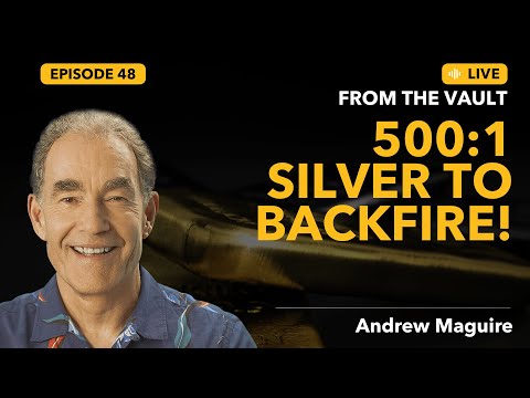 Ep.48 Live from the Vault: 500:1 Silver to backfire!