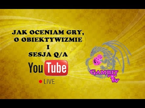 Gambit TV Live - O tym jak oceniam gry, o byciu obiektywnym i Q&A