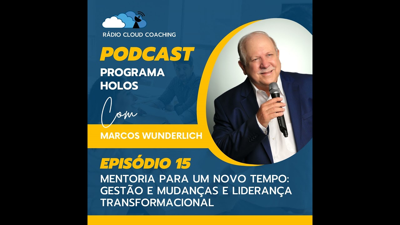 Mentoria para um Novo Tempo: Gestão e Mudanças e Liderança Transformacional  - PROGRAMA HOLOS #015