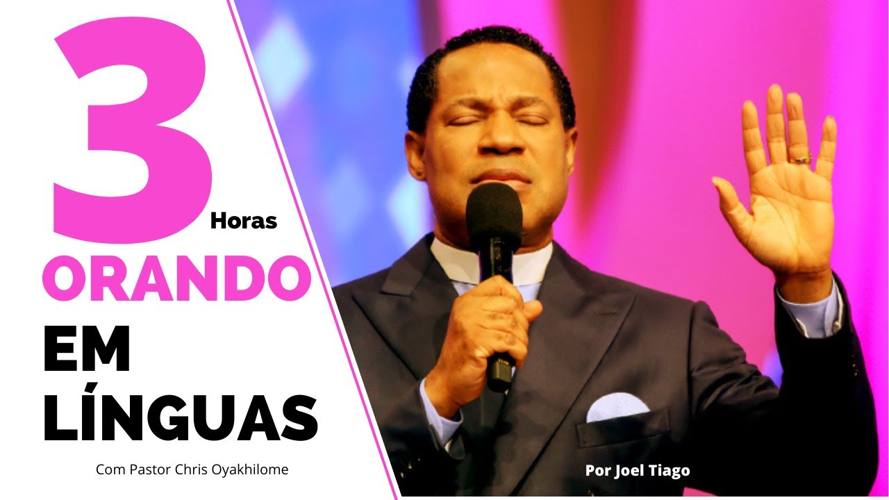 3 HORAS ORANDO EM LÍNGUAS COM PASTOR CHRIS OYAKHILOME