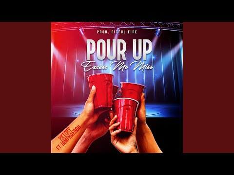 Pour Up (excuse me miss) (feat. IAmPhaeroh)
