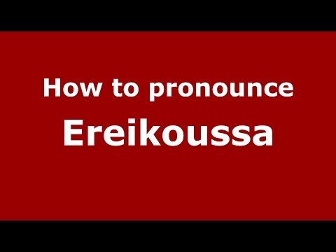 How to Pronounce Ereikoussa - PronounceNames.com