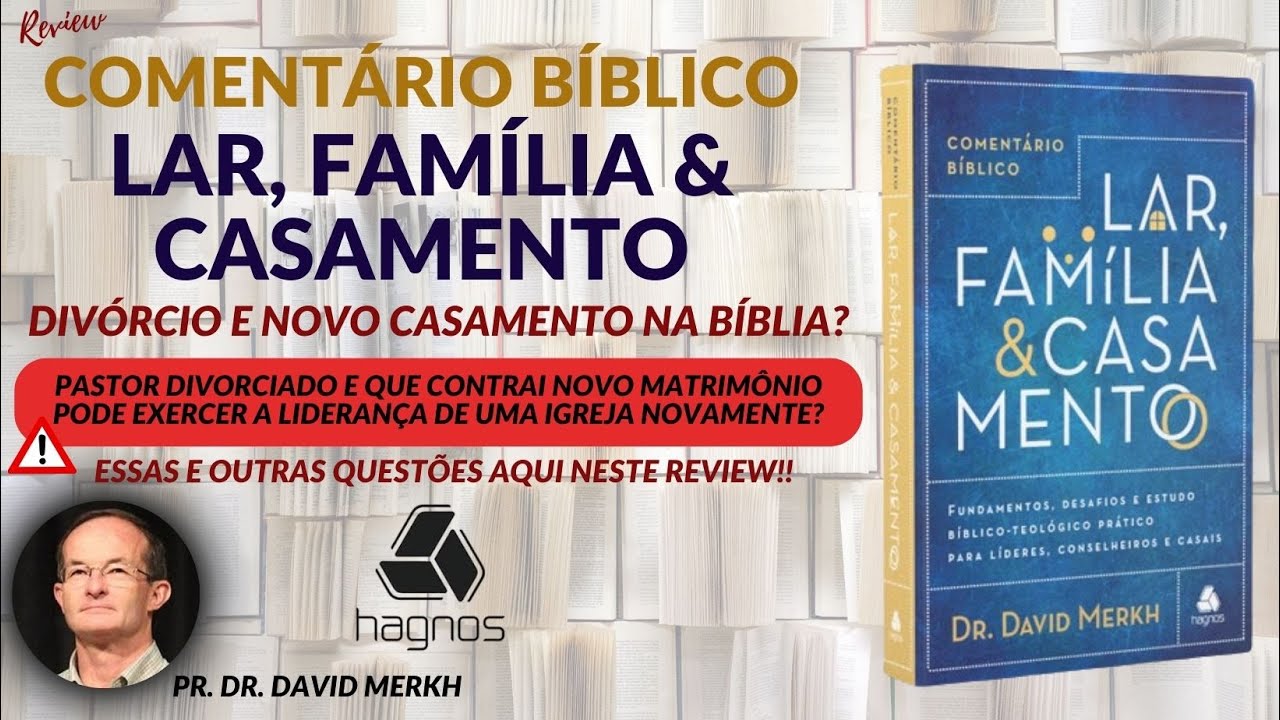 COMENTÁRIO BÍBLICO LAR, FAMÍLIA & CASAMENTO - Pr. Dr.  David Merkh -   Editora Hagnos
