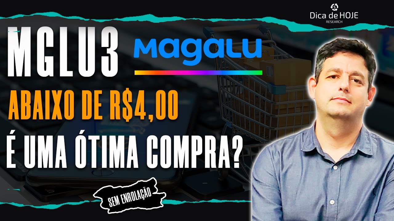 MGLU3 Abaixo de R$ 4,00 é uma Ótima Compra?