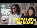 Thomas Arya Feat Iqa Nizam Full Album Terbaru Dan Terpopuler 2024 Satu Hati Sampai Mati Izinkan