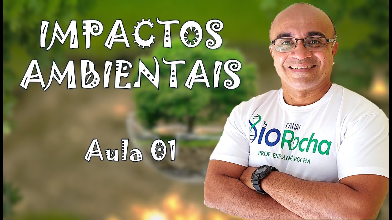 Ecologia - Impactos Ambientais - Aula 01