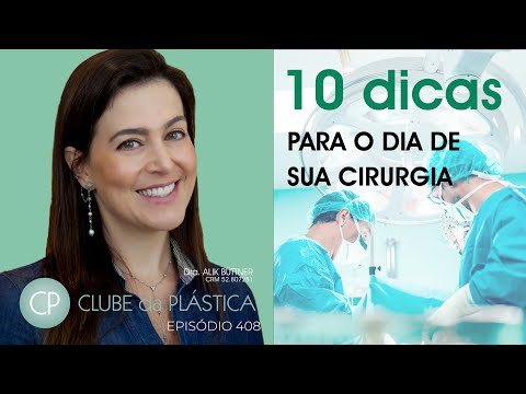 Clube da Plástica: 10 dicas para o dia de sua cirurgia plástica