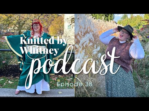 Knitted by Whitney Podcast Ep 38 -- My magnum opus sewing project 🤩