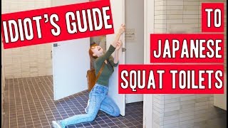 Idiot’s Guide to Japanese Squat Toilets