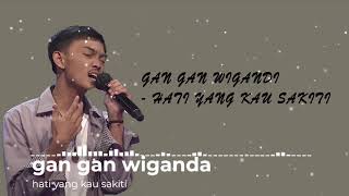 Download lagu GAN GAN WIGANDI - HATI YANG KAU SAKITI ll JURI XFACTOR KAGUM DENGAR SUARANYA !! mp3 Download lagu GAN GAN WIGANDI - HATI YANG KAU SAKITI ll JURI XFACTOR KAGUM DENGAR SUARANYA !! mp3