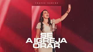 Thayse Santos  I  Se a igreja orar  (Clipe Oficial)