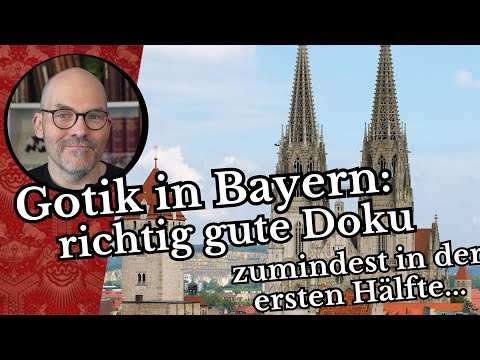 Gotik in Bayern: richtig gute Doku - zumindest in der ersten Hälfte
