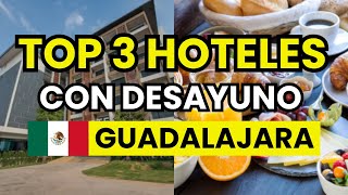 🥇 3 Mejores Hoteles en Guadalajara Centro con desayuno incluido (2026)