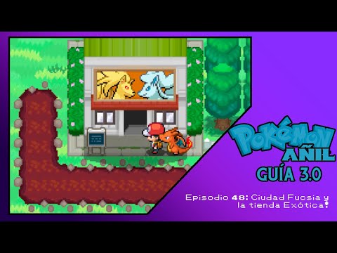 Guía Pokémon Añil 3.0 - Ep. 48 -  La Tienda Exótica en Ciudad Fucsia!