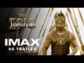 BAAHUBALI THE EPIC US Trailer Experience It In IMAX