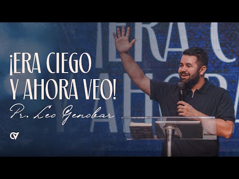 ¡Era ciego y ahora veo! | Pr.Leo Genobar 