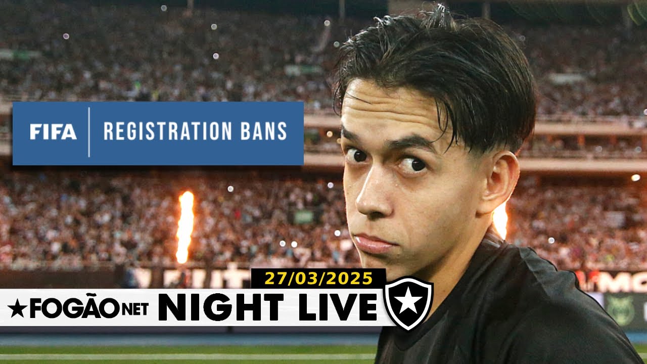 NIGHT LIVE | Botafogo recebe transfer ban da Fifa, resolve situação e explica caso Segovinha