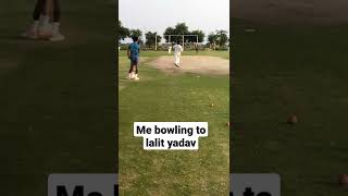my bowling to lalit  yadav.   (delhi capitals ipl player)