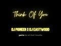 DJ Pioneer X DJ Eastwood Think Of You
