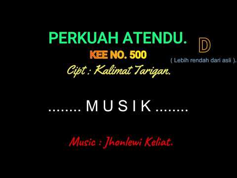 KEE 500 (Karaoke Version). D (lebih rendah). PERKUAH ATENDU.