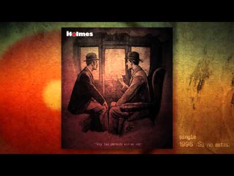 Los Holmes - 1996 (Si no estas)