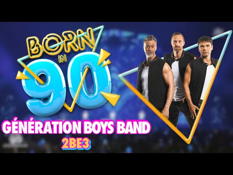 Génération Boys Band- 2BE3- Born in 90