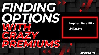 EP. 106: FINDING OPTIONS WITH HIGH PREMIUMS FOR SELLING PUTS & SELLING CALLS!