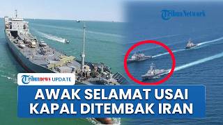 Rangkuman Konflik AS-Iran: Awak Selamat Usai Kapal Ditembak Iran, Trump Bereaksi Hormuz Dibatasi