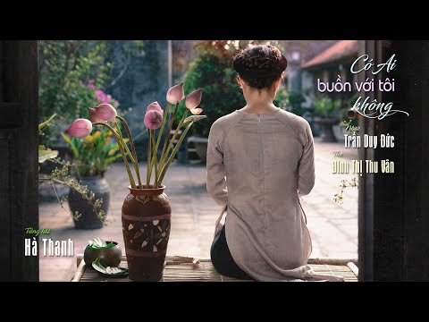 Có ai buồn với tôi không - Hà Thanh