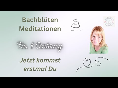 Bachblüten Meditation Nr. 4 Centaury "Die Blüte für die Selbstliebe"