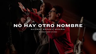 No Hay Otro Nombre | con Daniel Calveti y Gateway Worship Español