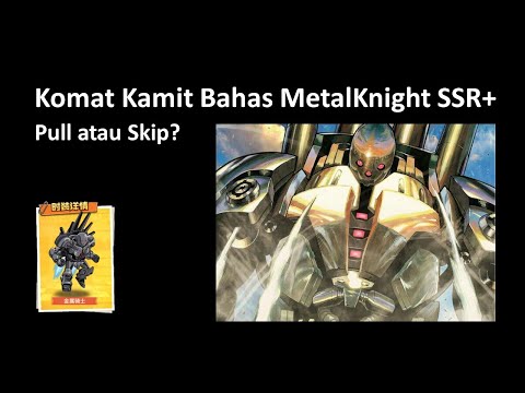 Komat kamit bahas MetalKnight SSR+