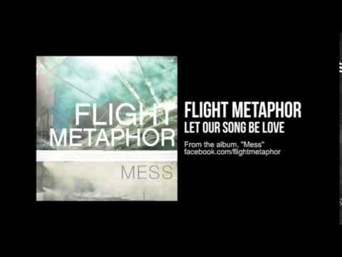 Flight Metaphor - Let Our Song Be Love (Official Audio)