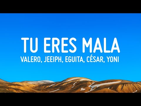 Tu Eres Mala - Valero, Jeeiph, Eguita, César, YONI (Letra/Lyrics)