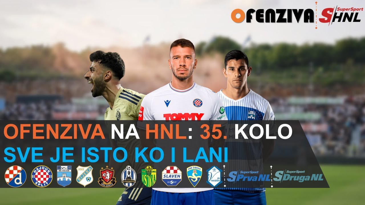OFENZIVA NA HNL - 35. KOLO - SVE JE ISTO KO I LANI