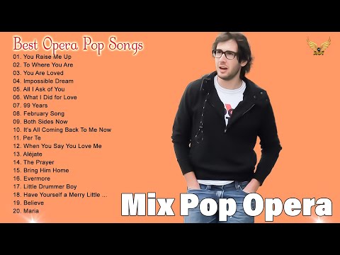 Best Opera Pop Songs of All Time -- Josh Groban, Andrea Bocelli, Céline Dion,Sarah Brightman
