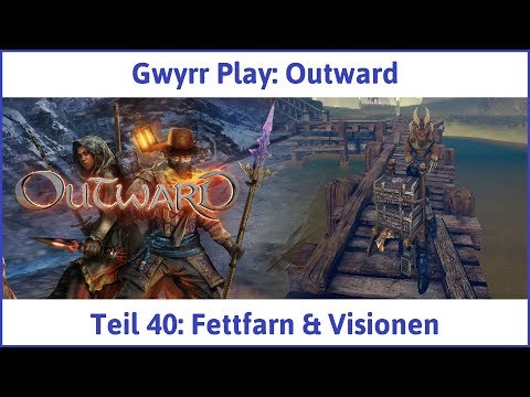 Outward Teil 40: Fettfarn & Visionen - Let's Play|Deutsch