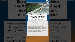 REKAMAN CCTV Detik-detik Pelaku Buang Tubuh Anggi dari Atas Tol, Jatuh di Tengah Keramaian