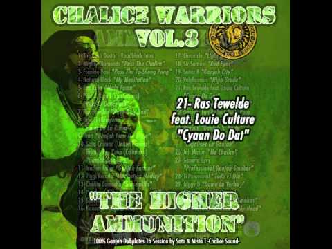 21- Ras Tewelde feat. Louie Culture - Cyaan Do Dat (Chalice Sound System Mixtape)