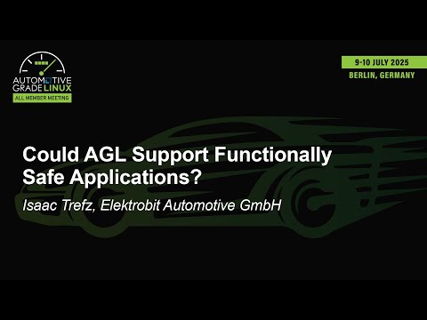 Could AGL Support Functionally Safe Applications? - Isaac Trefz, Elektrobit Automotive GmbH