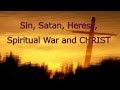 SIN, SATAN, HERESY, SPIRITUAL WAR and ...