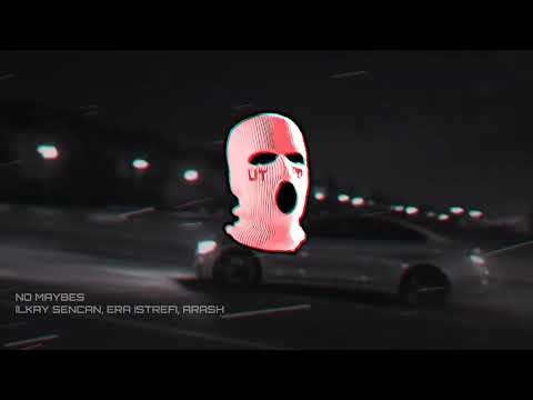 Ilkay Sencan, Era Istrefi, Arash – No Maybes