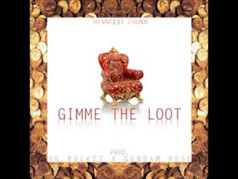 Henne$$y Chunn- Gimme The Loot prod. OG rockett & Gundam Rose