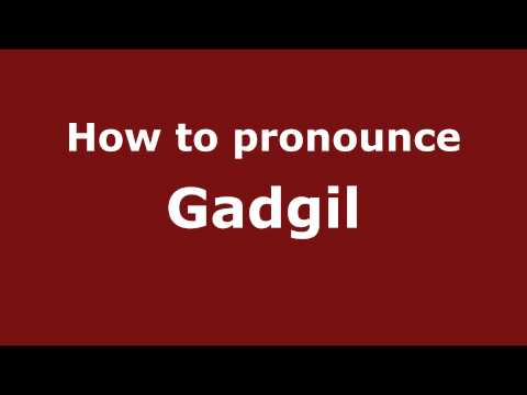 How to Pronounce Gadgil - PronounceNames.com