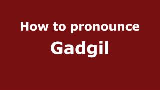 How to pronounce Gadgil