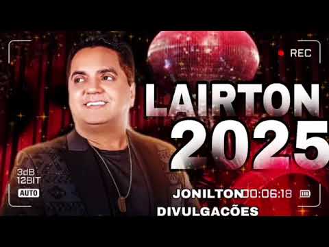 LAIRTON 2025 MÚSICAS ATUALIZADAS PARA PAREDOES LAIRTON E SEUS TECLADOS 2025