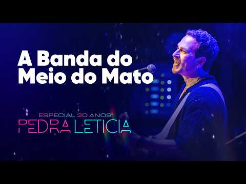 A Banda do Meio do Mato - Pedra Letícia
