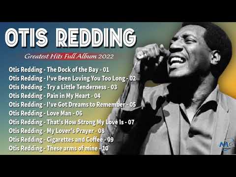 Otis Redding Greatest Hits 2022  -- Best Songs Of Otis Redding Playlist